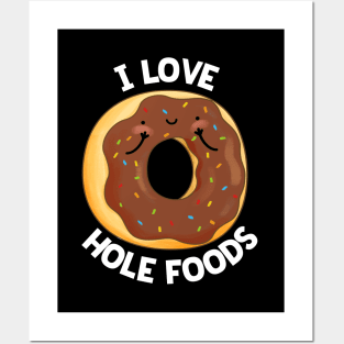 I Love Hole Foods Cute Donut Pun Posters and Art
